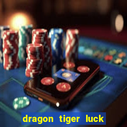 dragon tiger luck demo dinheiro infinito